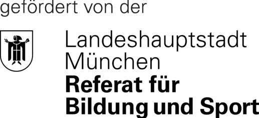 Gefördert von der Landeshauptstadt München Referat für Bildung und Sport
